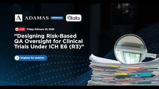 WEBINAR | Designing Risk Based QA Oversight for Clinical Trials Under ICH E6 R3