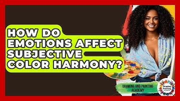 How Do Emotions Affect Subjective Color Harmony? - Drawing and Painting Academy