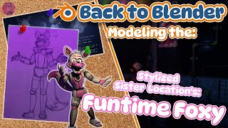 Back to Blender! | Let's model a STYLIZED FUNTIME FOXY [Part 3] | FNaF Modeling