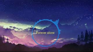 Forever alone || JustaTee || Lyrics