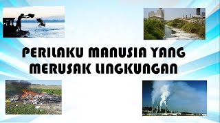 Perilaku Manusia Yang Merusak Lingkungan Pencemaran Lingkungan Youtube Perilaku Manusia Yang Merusak Lingkungan Pencemaran Lingkungan Youtube
