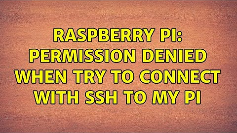 Raspberry Pi: Permission denied when try to connect with ssh to my pi (2 Solutions!!)