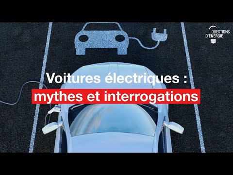 Voitures électriques: mythes et interrogations