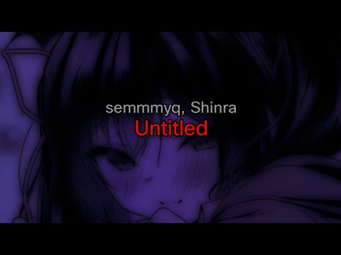 semmmyq, Shinra - Untitled (текст песни)