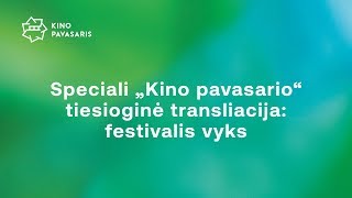 Speciali „Kino pavasario' tiesioginė transliacija: festivalis vyks
