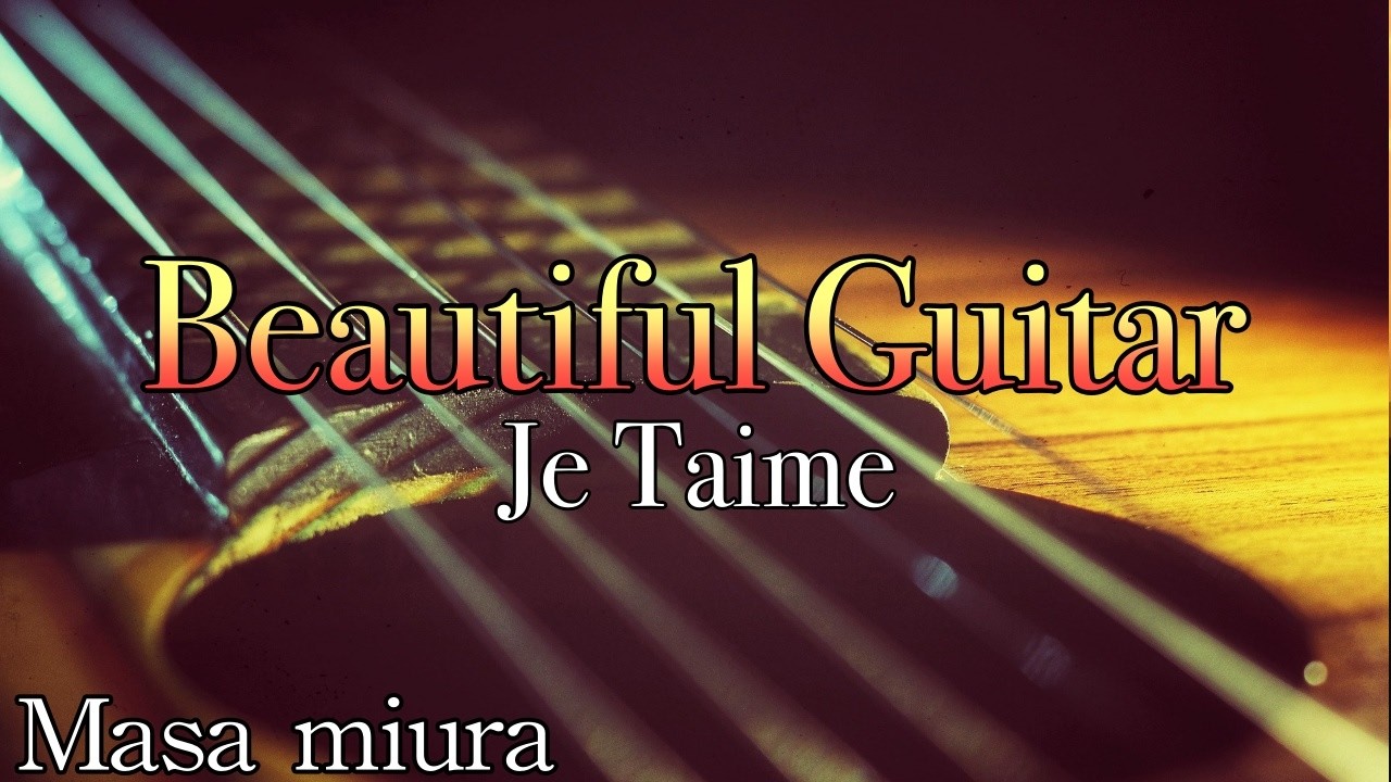 Beautiful Guitar・Instrumental・Je Taime・ジュテーム・Masa Miura