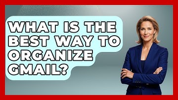 What Is The Best Way To Organize Gmail? - TheEmailToolbox.com