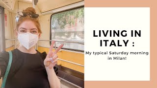 Living in Italy : My Typical Saturday Morning in Milan Vlog | La Vita è Style