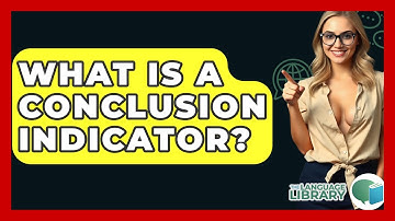 What Is A Conclusion Indicator? - The Language Library