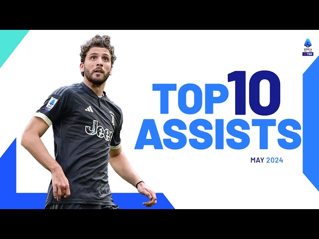 The top 10 Assists of May | Top Assists | Serie A 2023/24 class=