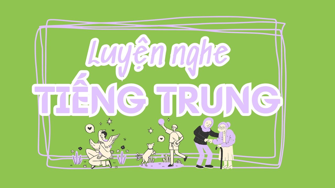 Luyện nghe tiếng trung CAO CẤP | HSK6 levels