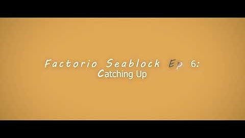 Factorio Seablock Episode 6: Catching up