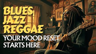 I Listen to This Every Single Day Now | 2-Hour Reggae Jazz Blues That Changed My Whole Vibe
