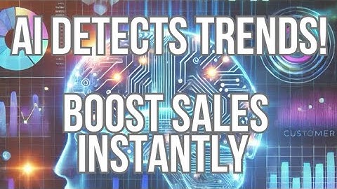 How AI Can Identify Customer Trends & Boost Sales!
