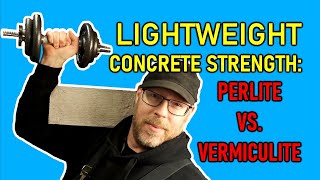 Lightweight Concrete Strength - Vermiculite VS Perlite
