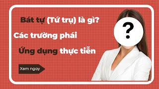 Bát Tự Tứ Trụ là gì? Ứng dụng phong thủy Bát Tự trong cuộc sống giúp cải vận mệnh