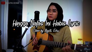 Hingga Nafas Ini Habis Lyric - Fiersa Besari ( Cover Regita Echa Akustik )