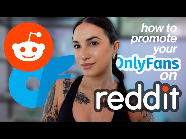 How To Promote OnlyFans on Reddit - Guide For Top 0.01%