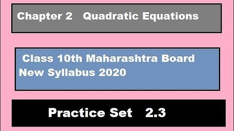 Quadratic Equations Class 10th Maharashtra Board New Syllabus | Practice Set 2.3