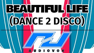Beautiful Life - Dance 2 Disco (RJ AUDIOVOX)