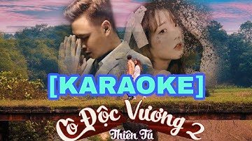 [KARAOKE] CÔ ĐỘC VƯƠNG 2 | THIÊN TÚ| BEAT CHUẨN KHÔNG BÈ