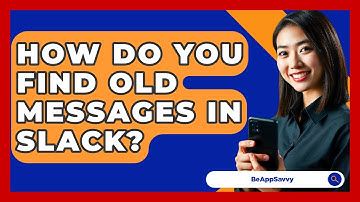 How Do You Find Old Messages In Slack? - Be App Savvy