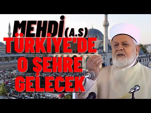 Mehdi (a.s) Türkiye'de O Şehre Gelecek - Tahir Büyükkörükçü Hocaefendi (r.aleyh) Anlatıyor