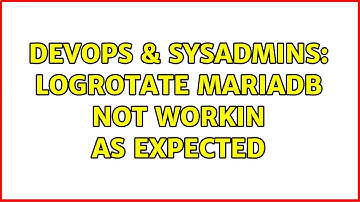 DevOps & SysAdmins: logrotate mariadb not workin as expected