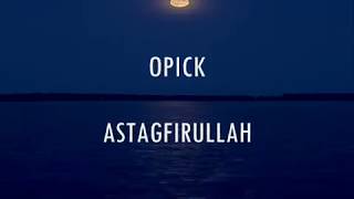 Video thumbnail of "Opick - Astagfirullah lirik"