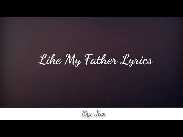Like My Father By Jax with Lyrics... Roxan Inso//Songs Collection class=