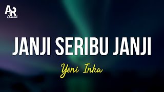 Janji Seribu Janji - Yeni Inka (LIRIK)