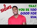 5 Signs That You're too Good for Him
