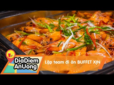 Lập team đi ăn BUFFET XỊN | Địa điểm ăn uống | Mua đặc sản 3 miền