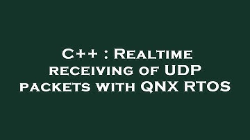 C++ : Realtime receiving of UDP packets with QNX RTOS