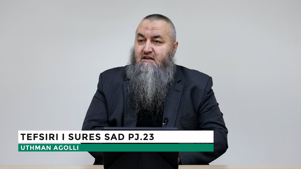 TEFSIR KURANI | Surja Sad pj.23 - Uthman Agolli
