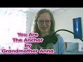 You are the Anchor | Grandmother Anna via Natalie Glasson