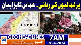 Geo News Headlines 7 AM | Israel vs Hamas War | 28th April 2024