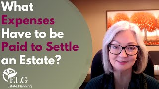 What Expenses Have to be Paid to Settle an Estate?