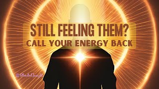 Clear Relationship Residue & Call Your Energy Back | Release Emotional Ties and Restore Peace