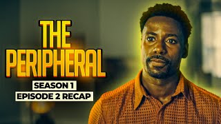 The Peripheral | 𝐒𝐞𝐚𝐬𝐨𝐧 𝟏 - 𝐄𝐩𝐢𝐬𝐨𝐝𝐞 𝟐 | RECAP
