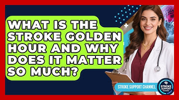 What Is The Stroke Golden Hour And Why Does It Matter So Much? - Stroke Support Channel