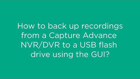 How to back up recordings from a Capture Advance NVR or DVR to a USB flash drive using the GUI