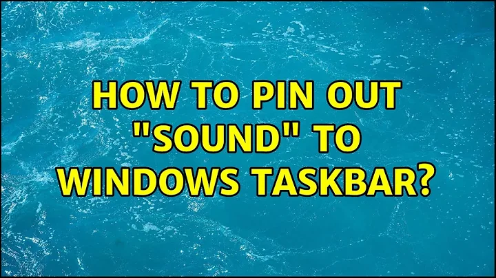 How to pin out "Sound" to Windows taskbar? (2 Solutions!!)