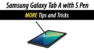 Galaxy Tab A 10 1 with S Pen - MORE Tips and Tricks