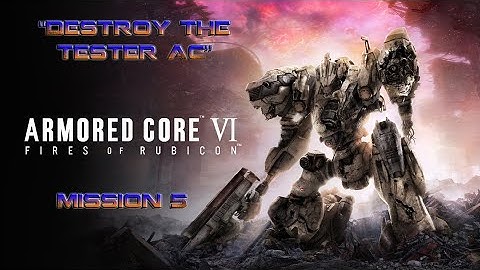 Armored Core VI: Fires of Rubicon (PS4) - Mission 5 - Destroy the Tester AC
