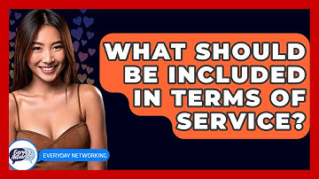 What Should Be Included In Terms Of Service? - Everyday-Networking