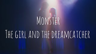 The Girl and the Dreamcatcher - Monster (lyrics)