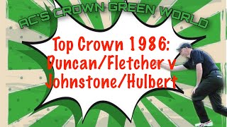 Top Crown 1986 Final: Duncan & Fletcher v Johnstone & Hulbert