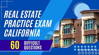 Real Estate Practice Exam California (60 Difficult Questions)