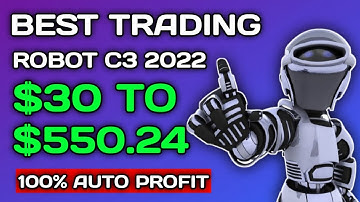 Best Trading Robot C3 pro 2022 - $30 to $550.24 - 100% Auto Profit🔥🤑